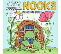 Cozy Woodland Nooks Coloring Book: Cute Animals and Relaxing Coloring Pages for Kids and Adults with Stress-Relieving Designs of Secret Forest Corners for Fun and Relaxation