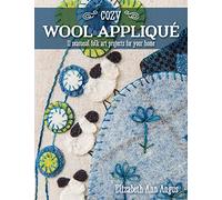 Cozy Wool Appliqué: 11 seasonal folk art projects for your home
