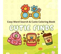 Cozy Word Search & Cutie Coloring Book: Cutie Finds, A Cute & Comfy Colouring Word Search Book Where you Learn How to Color Cute Things, Decorate ... - Perfect for Relaxation and Calm Down Time.