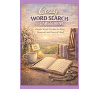 Cozy Word Search for Caregivers: Gentle Word Puzzles for Rest, Renewal, and Peace of Mind