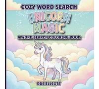Cozy Word Search Unicorn Magic Coloring Book: Relaxing Unicorn-Themed Word Search Puzzles with Colorable Letters and Whimsical Unicorn Illustrations for all ages