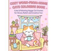 Cozy Work-From-Home Cats Coloring Book: Cute & Relaxing Hygge Cat Scenes for Stress Relief and Creative Fun