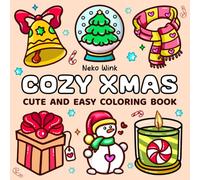 Cozy Xmas: Cozy and Cute Designs for Adults and Teens, Bold and Easy Coloring Book for Relaxation Featuring Festive Christmas Objects, Holiday Stuff, and Winter Joy