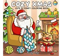 Cozy Xmas: Cute and Comfy Coloring Book for Adults & Kids Featuring Easy Hygge Christmas Designs with Adorable Characters and Festive Items