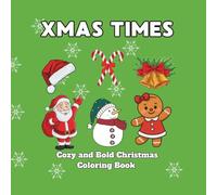 Cozy Xmas Times: Coloring Book For Adults And Teens Featuring Bold Christmas Scenes With Adorable Animal Characters And Cute Objects For Stress Relief