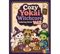 Cozy Yokai Witchcore Coloring Book 2: Cute Japanese Spirits, Enchanted Magic Rooms and Relaxation for Adults