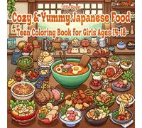 Cozy & Yummy Japanese Food Teen Coloring Book for Girls Ages 14-18: Cute Bold & Easy Simple Images of Kawaii Doodles, Ramen, Sushi, Bento, and Fun Relaxing Pages For Japanese Culture Lovers
