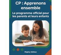 CP : Apprenons ensemble: Le programme officiel pour les parents et leurs enfants