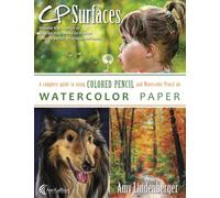 CP Surfaces: Watercolor Paper: A Complete Guide to Using Colored Pencil and Watercolor Pencil on: Volume 5