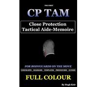 CP TAM Close Protection Tactical Aide-Memoire: For Bodyguards on the Move