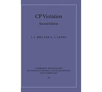 CP Violation: 28 (Cambridge Monographs on Particle Physics, Nuclear Physics and Cosmology)