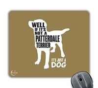 CP319 Well IF It's NOT A Patterdale Terrier It's JUST A Dog Novelty Gift Printed PC Laptop Computer Mouse Mat Pad