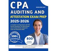 CPA AUDITING AND ATTESTATION EXAM PREP 2025-2026: A Complete Learning System with 800 Practice Questions, Two Mock Exams, and a Content Review of Essential Audit and Attestation Skills