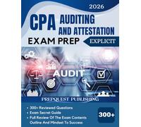 CPA AUDITING AND ATTESTATION EXAM PREP 2026 EXPLICIT: 300+ reviewed questions, expert secret guide, and mindset to success