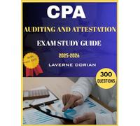 CPA Auditing and Attestation EXAM STUDY GUIDE 2025-2026: 300 Practice Questions, detailed Answer Explanations and Exam Tips