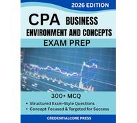 CPA BUSINESS ENVIRONMENT AND CONCEPTS (BEC) EXAM PREP 2026 EDITION: 300+ Structured Exam-Style Questions, Concept-Focused & Targeted for Success