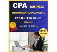 CPA Business Environment and Concepts EXAM STUDY GUIDE 2025-2026: Over 240+ Practice Questions, detailed Answer Explanations and Exam Tips