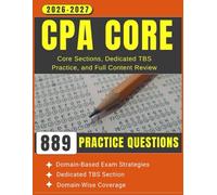 CPA Exam Core Study Guide 2026-2027: 889 Practice Questions for Core Sections, Dedicated TBS Practice, and Full Content Review