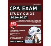 CPA EXAM STUDY GUIDE 2026-2027: 1,000 Practice Questions, Core Concepts, and Expert Strategies, to Help You Pass Every Section of the CPA Exam