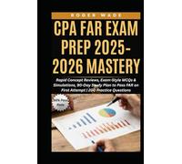 CPA FAR EXAM PREP 2025-2026 MASTERY: Rapid Concept Reviews, Exam-Style MCQs & Simulations, 90-Day Study Plan to Pass FAR on First Attempt