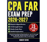 CPA FAR Exam Prep 2026-2027: Financial Accounting and Reporting Review with 15 Full-Length Exams, SIM Drills, Weekly Study Plans and Targets, and Detailed Explanations to Pass on First Attempt