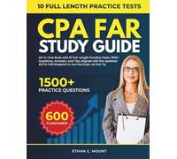 CPA FAR STUDY GUIDE: All-In-One Book with 10 Full-Length Practice Tests, 1500+ Questions, Answers, And Tips Aligned with the Updated AICPA FAR blueprint to Ace the Exam at First Try