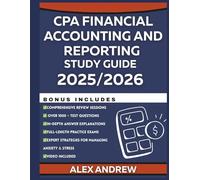 CPA Financial Accounting and Reporting Exam Prep 2025/2026: Complete Study Guide with Full-Length Practice Questions, Detailed Answers, and Essential ... Every Subject: Study Guides for Success)