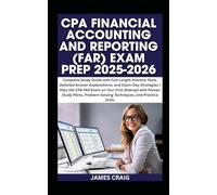 CPA FINANCIAL ACCOUNTING AND REPORTING (FAR) EXAM PREP 2025-2026: Complete Study Guide with Full-Length Practice Tests, Detailed Answer Explanations, and Exam-Day Strategies | Pass the CPA FAR Exam.