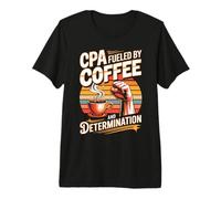 CPA Fueled By Coffee and Determination Power Premium T-Shirt