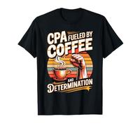 CPA Fueled By Coffee and Determination Power T-Shirt