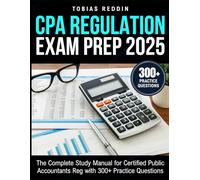 CPA REGULATION EXAM PREP 2025: The Complete Study Manual for Certified Public Accountants Reg with 300+ Practice Questions