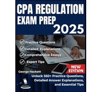 CPA REGULATION EXAM PREP 2025: Unlock 550+ Practice Questions, Detailed Answer, Explanations, and Essential Tips (CPA EXAM SET)