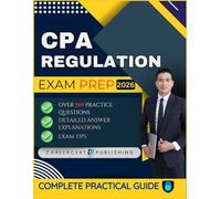 CPA REGULATION EXAM PREP 2026: Over 510 Practice Questions, detailed Answer Explanations and Exam Tips