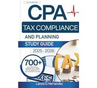 Cpa Tax Compliance and Planning study guide 2025-2026: 700+ up to date Practice questions and in- depth answer explanation for your certification success