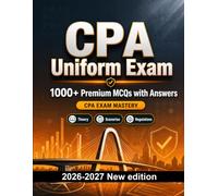 CPA Uniform Exam : 1000 MCQ with Answers: Certification prep: MCQ Theory, Scenarios, Regulations, Best practices, Security and realistic practice questions to earn the official certification