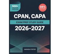 CPAN, CAPA Exam Prep Study Guide 2026-2027: Full Content Review with 500+ Practice Questions and Answer Explanations