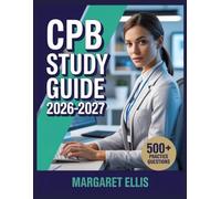 CPB Study Guide 2026-2027: Structured Topic Analysis, 500+ Test Questions, Complete Answer Keys, and Step-by-Step Explanations