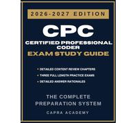CPC Certified Professional Coder Exam Study Guide 2026-2027: Comprehensive Review, 300 Practice Questions, and Detailed Answer Explanations