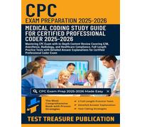 CPC Exam Prep 2025-2026: Comprehensive Content Review of E/M, Anesthesia, Radiology, and Healthcare Compliance, Plus Full-Length Practice Tests with ... for the Certified Professional Coder Exam