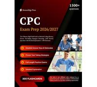 CPC EXAM PREP 2026-2027: The Ultimate High-Yield Guide to Medical Coding Mastery, Proven Test Taking Strategies-Featuring 1,500 Practice Questions with Detailed Explanations + 300 Flashcards.