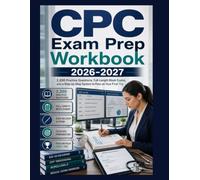 CPC Exam Prep Workbook 2026-2027: 2,200 Practice Questions, Full-Length Mock Exams, and a Step-by-Step System to Pass on Your First Try