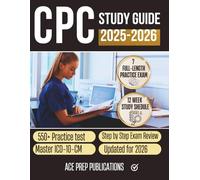 CPC STUDY GUIDE 2025-2026: Excel in ICD-10-CM, HCPCS Level II, E/M Coding, Medical Terminology, and Exam Strategies with 550+ Practice Tests and Expert Solutions