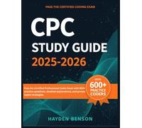 CPC STUDY GUIDE 2025-2026: Pass the Certified Professional Coder Exam with 600+ practice questions, detailed explanations, and proven expert strategies.