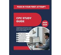 CPC STUDY GUIDE: Comprehensive Content Review to Ace the Certified Professional Coder Exam with 800+ practice questions, detailed explanations, and proven expert strategies.