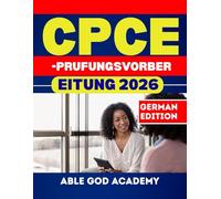 CPCE-PRUFUNGSVORBEREITUNG 2026: Alles, was Sie für die umfassende Prüfung zur Beratervorbereitung wissen müssen