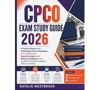 CPCO Exam Study Guide 2026: A Practical Review with Challenging Practice Questions, Clear Explanations, Essential Insights, and Effective Strategies ... Professional Compliance Officer examination