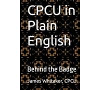 CPCU in Plain English: Behind the Badge (Plain English Series)