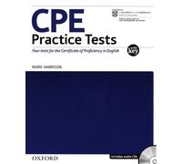CPE Practice Tests. Student's Book with Explanatory Key and CD: Four new tests for the Revised Cambridge Certificate of Proficiency in English