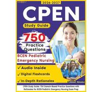 CPEN Study Guide: 750 Domain-Based Practice Questions with Rationales for BCEN Pediatric Emergency Nursing Exam Prep