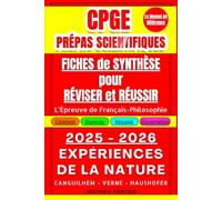 CPGE Prépas Scientifiques : Fiches de Synthèse pour Réviser et Réussir l’Épreuve de Français-Philosophie: 2025 - 2026 : « Expérience de la Nature » : Canguilhem - Verne - Haushofer